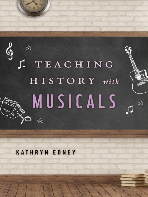 Title details for Teaching History with Musicals by Kathryn Edney - Available
